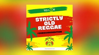 Dj Yellow - Strictly Old Reggae (Peter Tosh, Bunny Wailer, Culture, Meshach & More)