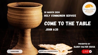 Sabbath Service | Come To The Table | Valter Sousa | 30th March 2024
