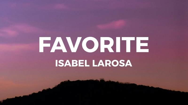 Isabel Larosa Favorite ( Lyrics) darling can I be your