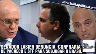Senador Lasier denuncia confraria entre STF e Pacheco para subjugar o Brasil: O Senado faz...