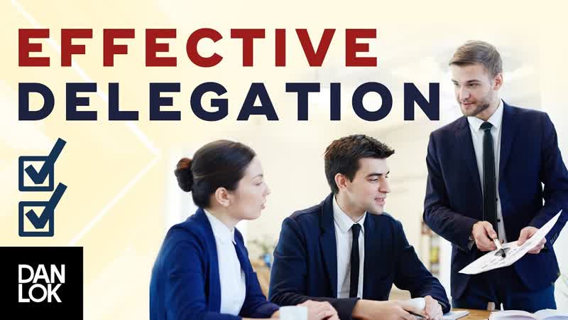 Getting Things Done: 8 Golden Rules of Effective Delegation Dan