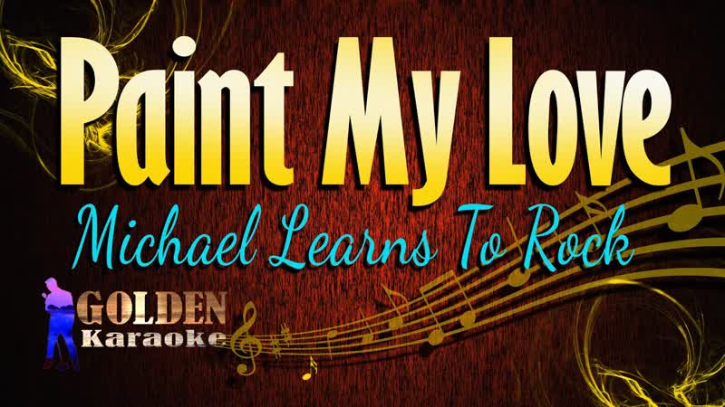 Paint My Love Michael Learns To Rock ( KARAOKE VERSION
