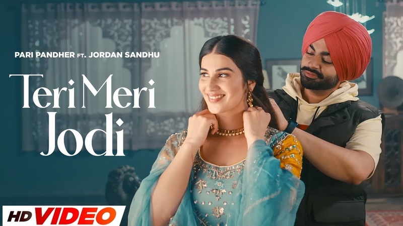 Teri Meri Jodi ( HD Video), Pari Pandher, Jordan Sandhu, Bunty Bains, Desi Crew, New Songs