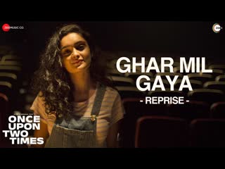 Ghar Mil Gaya (Reprise) - Once Upon Two Times | Anud Singh Dhaka, Kashish Khan | Papon, Rajat Tiwari