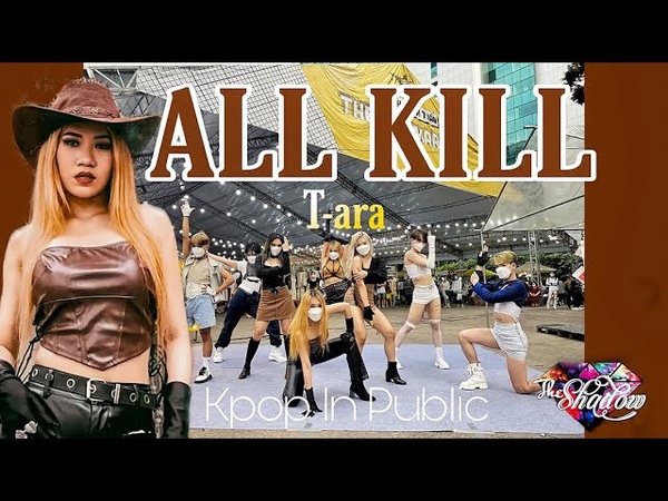 KPOP IN PUBLIC 티아라( T ARA) ALL KILL(올킬)ㅣ Dance Ver by The Shadow Dance Team from Viet