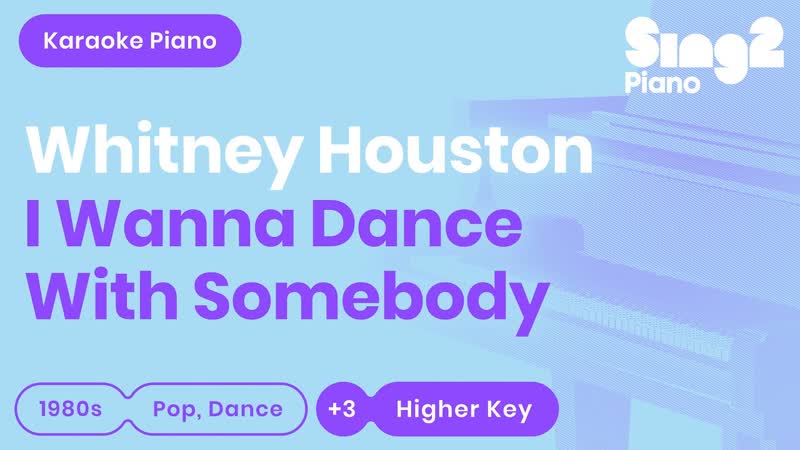 Whitney Houston I Wanna Dance with Somebody ( Higher Key) Piano