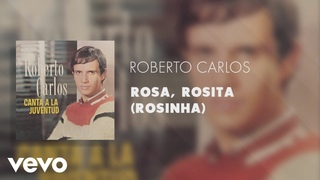 Roberto Carlos - Rosa, Rosita (Rosinha) (Áudio Oficial)