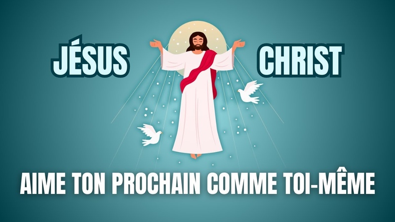 Enseignement du Christ Aime ton prochain comme toi même Comment comprendre