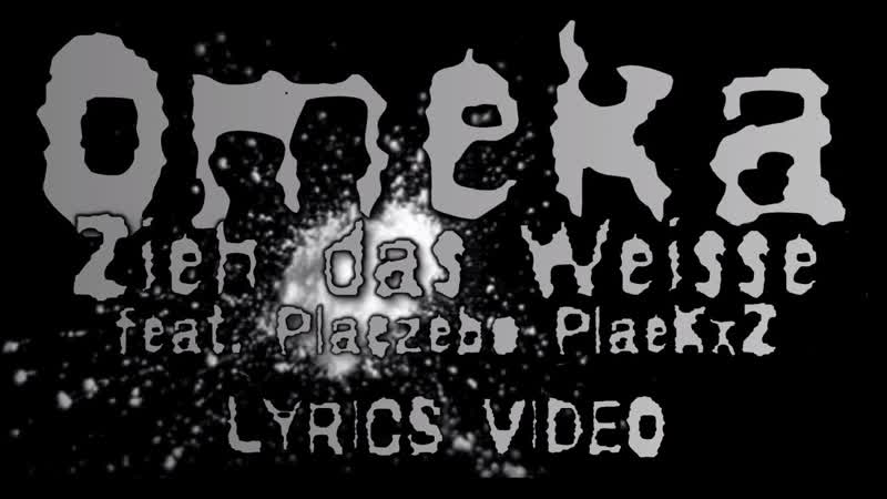 Omeka Zieh das Weiße (feat. Placzebo Plae Kx Z) ( Lyrics