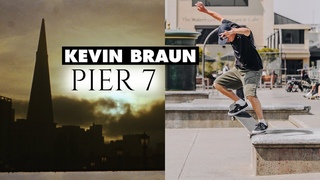 Kevin Braun’s “Pier 7“ Part