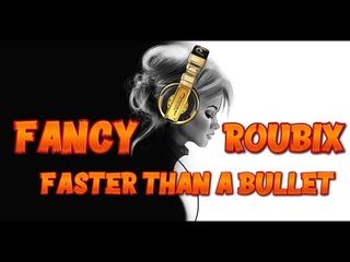 Fancy, Roubix  - Faster Than A Bullet -  2024