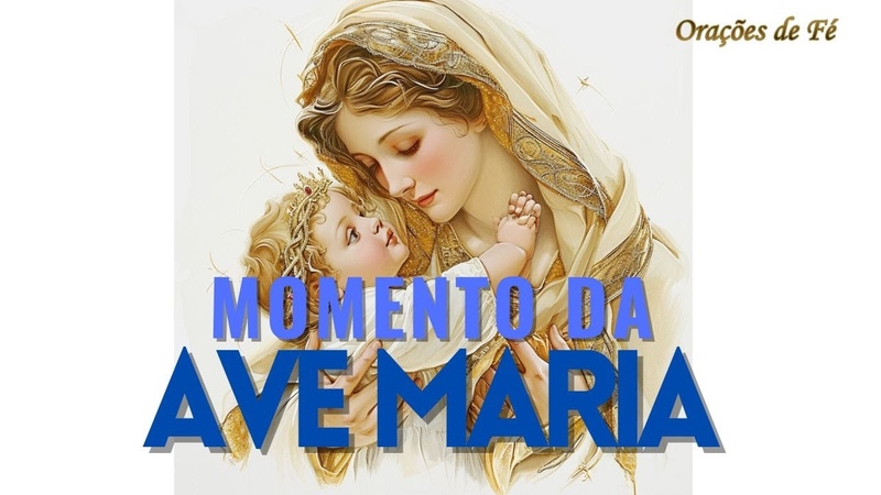 MOMENTO DA AVE MARIA, Oração da Noite, Dia 24 de